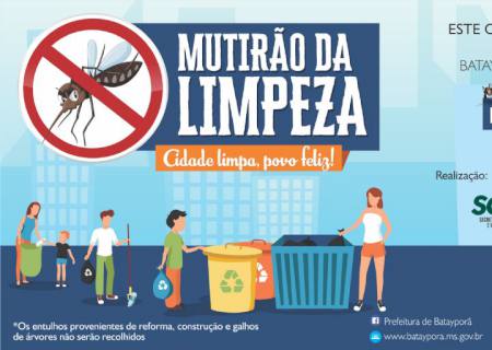 Batayporã irá realizar mais um Mutirão de Limpeza para combate do mosquito Aedes aegypti