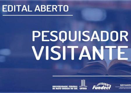 Edital Aberto: Até 30 vagas para pesquisador visitante na UFMS