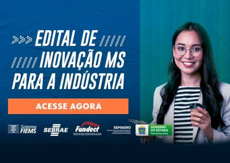 Edital de R$ 6 milhões em apoio à inovação industrial encerra inscrições em 10 de março