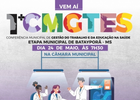 1ª Conferência Municipal de Gestão do Trabalho e Educação em Saúde acontece no dia 24 de maio em Batayporã