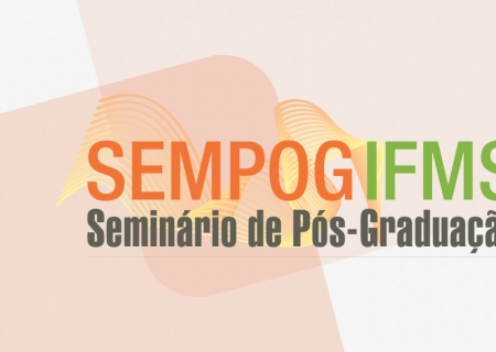 IFMS abre inscrição de trabalhos para Seminário de Pós-Graduação